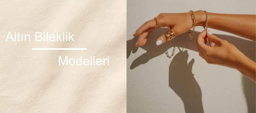 Altın Bileklik Modelleri